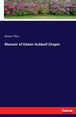 Wspomnienia Edwina Hubbella Chapina - Memoir of Edwin Hubbell Chapin