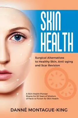 Chirurgiczne alternatywy dla zdrowej skóry, anti-aging i rewizji blizn: Zaktualizowane i poprawione - Surgical Alternatives to Heathy Skin, Anti-Aging and Scar Revision: Updated and Revised