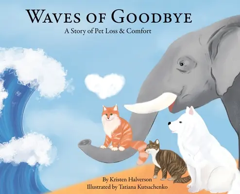 Fale pożegnania: Opowieść o stracie i pocieszeniu zwierzaka - Waves of Goodbye: A Story of Pet Loss & Comfort