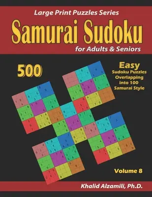 Samurai Sudoku dla dorosłych i seniorów: 500 łatwych łamigłówek sudoku nakładających się na 100 w stylu samurajskim - Samurai Sudoku for adults & Seniors: 500 Easy Sudoku Puzzles Overlapping into 100 Samurai Style