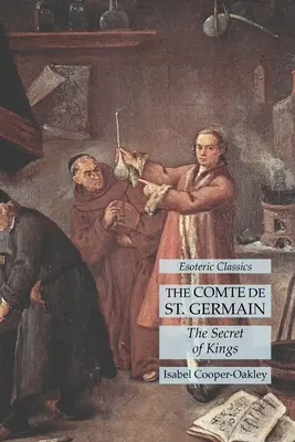 Comte de St. Germain: The Secret of Kings: Klasyka ezoteryki - The Comte de St. Germain: The Secret of Kings: Esoteric Classics