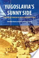 Słoneczna strona Jugosławii: Historia turystyki w socjalizmie (1950-1980) - Yugoslavia's Sunny Side: A History of Tourism in Socialism (1950s-1980s)