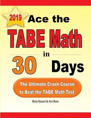 Ace the TABE Math in 30 Days: Najlepszy szybki kurs, aby pokonać test TABE Math - Ace the TABE Math in 30 Days: The Ultimate Crash Course to Beat the TABE Math Test