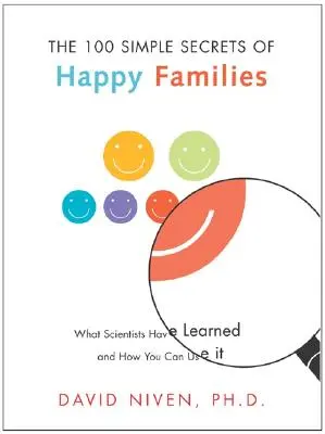 100 prostych sekretów szczęśliwych rodzin: Czego nauczyli się naukowcy i jak możesz to wykorzystać - 100 Simple Secrets of Happy Families: What Scientists Have Learned and How You Can Use It