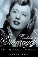 Barbara Stanwyck: Cudowna kobieta - Barbara Stanwyck: The Miracle Woman