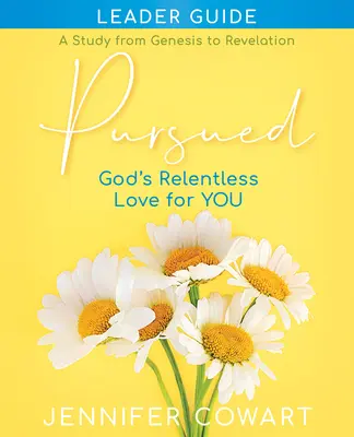 Pursued - Przewodnik dla kobiet do studiowania Biblii: Bezlitosna miłość Boga do ciebie - Pursued - Women's Bible Study Leader Guide: Gods Relentless Love for You