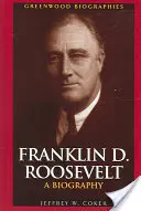 Franklin D. Roosevelt: Biografia - Franklin D. Roosevelt: A Biography