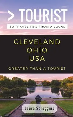 Greater Than a Tourist - Cleveland Ohio: 50 porad turystycznych od lokalnych mieszkańców - Greater Than a Tourist- Cleveland Ohio: 50 Travel Tips from a Local