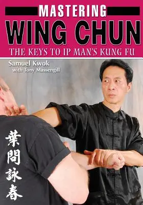 Opanowanie Wing Chun Kung Fu - Mastering Wing Chun Kung Fu