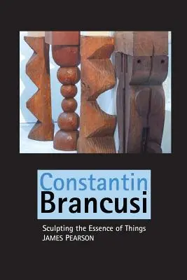 Constantin Brancusi: Rzeźbienie istoty rzeczy - Constantin Brancusi: Sculpting the Essence of Things