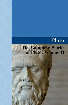 Dzieła wszystkie Platona, tom II - The Complete Works of Plato, Volume II