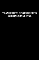 Transkrypcje spotkań Gurdżijewa z lat 1941-1946 - Transcripts of Gurdjieff's Meetings 1941-1946