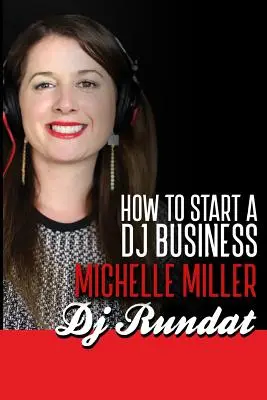 Jak rozpocząć biznes z DJ-em - How to Start a Dj Business