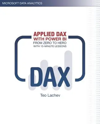 Applied DAX with Power BI: Od zera do bohatera w 15-minutowych lekcjach - Applied DAX with Power BI: From zero to hero with 15-minute lessons