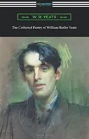 Poezja zebrana Williama Butlera Yeatsa - The Collected Poetry of William Butler Yeats