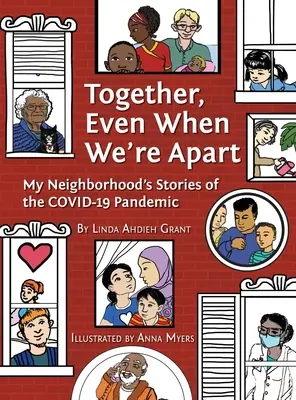 Razem, nawet gdy jesteśmy osobno: Historie z mojego sąsiedztwa dotyczące pandemii COVID-19 - Together, Even When We're Apart: My Neighborhood's Stories of the COVID-19 Pandemic