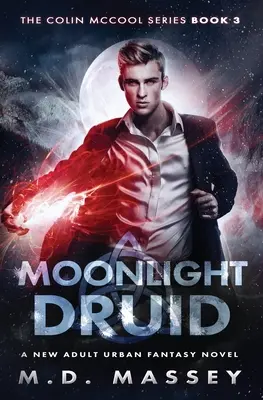 Moonlight Druid: powieść urban fantasy dla nowych dorosłych - Moonlight Druid: A New Adult Urban Fantasy Novel