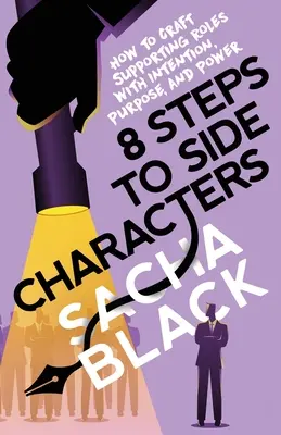 8 kroków do postaci pobocznych: Jak tworzyć role drugoplanowe z intencją, celem i mocą - 8 Steps to Side Characters: How to Craft Supporting Roles with Intention, Purpose, and Power