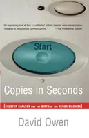 Copies in Seconds: Jak samotny wynalazca i nieznana firma stworzyli największy przełom komunikacyjny od czasów Gutenberga - Chester Car - Copies in Seconds: How a Lone Inventor and an Unknown Company Created the Biggest Communication Breakthrough Since Gutenberg--Chester Car