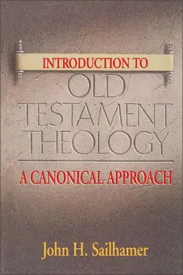 Wprowadzenie do teologii Starego Testamentu: Podejście kanoniczne - Introduction to Old Testament Theology: A Canonical Approach