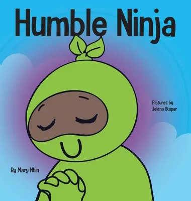 Pokorny Ninja: Książka dla dzieci o rozwijaniu pokory - Humble Ninja: A Children's Book About Developing Humility