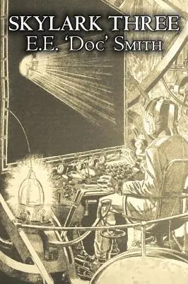 Skylark Three autorstwa E. E. 'Doc' Smith, science fiction, przygoda, space opera - Skylark Three by E. E. 'Doc' Smith, Science Fiction, Adventure, Space Opera