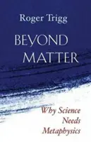 Poza materią: Dlaczego nauka potrzebuje metafizyki - Beyond Matter: Why Science Needs Metaphysics