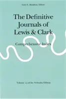 Ostateczne dzienniki Lewisa i Clarka, tom 13: Kompleksowy indeks - The Definitive Journals of Lewis and Clark, Vol 13: Comprehensive Index