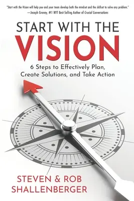 Zacznij od wizji: Sześć kroków do skutecznego planowania, tworzenia rozwiązań i podejmowania działań - Start with the Vision: Six Steps to Effectively Plan, Create Solutions, and Take Action