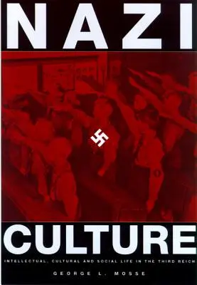 Kultura nazistowska: Życie intelektualne, kulturalne i społeczne w Trzeciej Rzeszy - Nazi Culture: Intellectual, Cultural and Social Life in the Third Reich