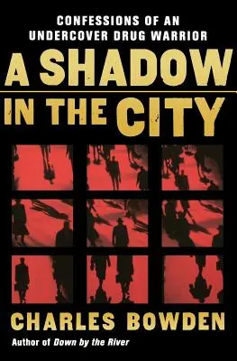 Cień w mieście: Wyznania tajnego wojownika narkotykowego - A Shadow in the City: Confessions of an Undercover Drug Warrior