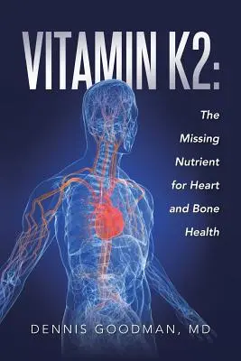 Witamina K2: brakujący składnik odżywczy dla zdrowia serca i kości - Vitamin K2: The Missing Nutrient for Heart and Bone Health