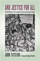 I sprawiedliwość dla wszystkich: Ustna historia japońsko-amerykańskich obozów zatrzymań - And Justice for All: An Oral History of the Japanese American Detention Camps