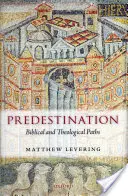 Predestynacja: Ścieżki biblijne i teologiczne - Predestination: Biblical and Theological Paths