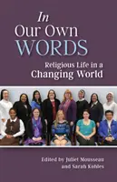 In Our Own Words: Życie religijne w zmieniającym się świecie - In Our Own Words: Religious Life in a Changing World