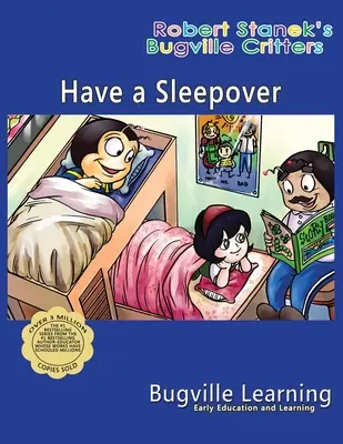 Have a Sleepover. Książka obrazkowa Bugville Critters: 15th Anniversary - Have a Sleepover. A Bugville Critters Picture Book: 15th Anniversary