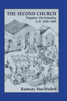 Drugi Kościół: Chrześcijaństwo ludowe a.d. 200-400 - The Second Church: Popular Christianity a.d. 200-400