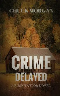 Zbrodnia opóźniona: Powieść Bucka Taylora - Crime Delayed: A Buck Taylor Novel