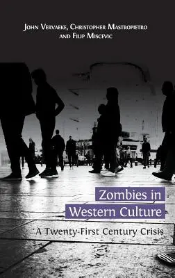 Zombie w kulturze Zachodu: Kryzys dwudziestego pierwszego wieku - Zombies in Western Culture: A Twenty-First Century Crisis