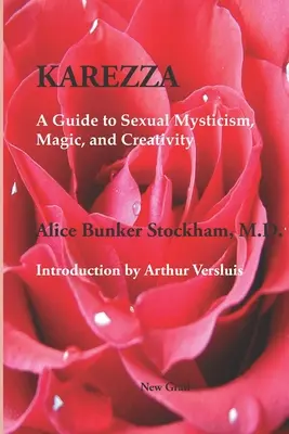 Karezza: Przewodnik po mistycyzmie seksualnym, magii i kreatywności - Karezza: A Guide to Sexual Mysticism, Magic, and Creativity