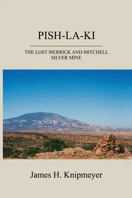 Pish-La-KI: Zaginiona kopalnia srebra Merrick i Mitchell - Pish-La-KI: The Lost Merrick and Mitchell Silver Mine