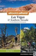 Afoot & Afield: Las Vegas & Southern Nevada: Kompleksowy przewodnik turystyczny - Afoot & Afield: Las Vegas & Southern Nevada: A Comprehensive Hiking Guide