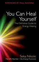 You Can Heal Yourself: Ostateczny przewodnik po uzdrawianiu energią - You Can Heal Yourself: The Definitive Guide to Energy Healing
