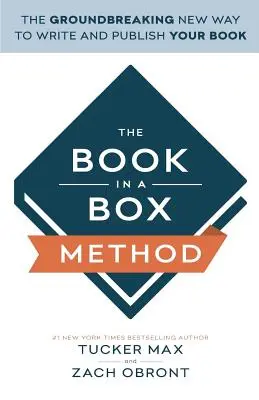 Metoda książki w pudełku: Przełomowy nowy sposób na napisanie i opublikowanie książki - The Book In A Box Method: The Groundbreaking New Way to Write and Publish Your Book