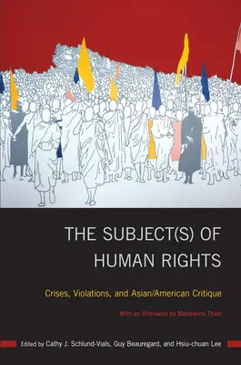 Podmiot(y) praw człowieka: Kryzysy, naruszenia i azjatycko-amerykańska krytyka - The Subject(s) of Human Rights: Crises, Violations, and Asian/American Critique