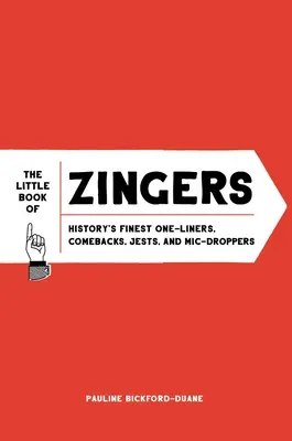 The Little Book of Zingers: Najlepsze one-linery, komplementy, dowcipy i MIC-droppery w historii - The Little Book of Zingers: History's Finest One-Liners, Comebacks, Jests, and MIC-Droppers