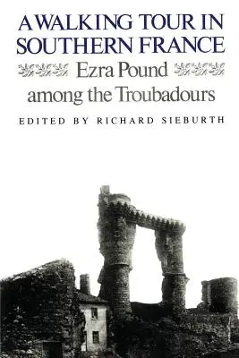 Wycieczka piesza po południowej Francji: Ezra Pound wśród trubadurów - A Walking Tour In Southern France: Ezra Pound Among the Troubadours