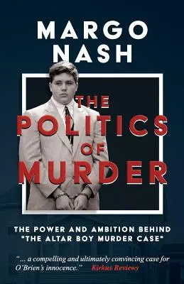 Polityka morderstwa: Władza i ambicje stojące za sprawą morderstwa Altar Boya - The Politics of Murder: The Power and Ambition Behind The Altar Boy Murder Case