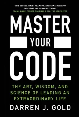 Opanuj swój kod: Sztuka, mądrość i nauka prowadzenia niezwykłego życia - Master Your Code: The Art, Wisdom, and Science of Leading an Extraordinary Life