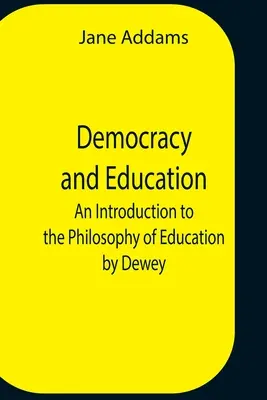 Demokracja i edukacja: Wprowadzenie do filozofii edukacji Deweya - Democracy And Education: An Introduction To The Philosophy Of Education By Dewey